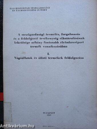 A mezőgazdasági termelés, forgalmazás és a feldolgozói tevékenység elhatárolásának lehetősége néhány fontosabb élelmiszeripari termék vonatkozásában I.