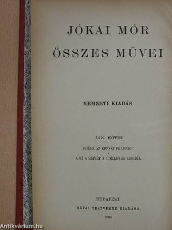 Egész az északi polusig!/A ki a szivét a homlokán hordja