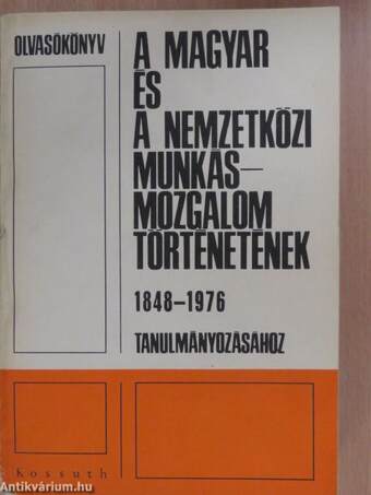 Olvasókönyv a magyar és a nemzetközi munkásmozgalom történetének 1848-1976 tanulmányozásához
