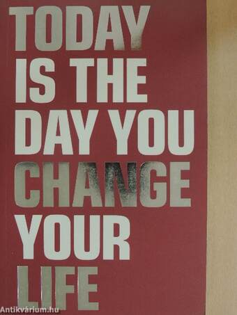 Today Is The Day You Change Your Life