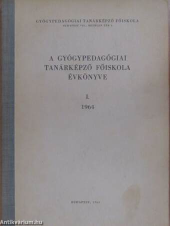 A Gyógypedagógiai Tanárképző Főiskola évkönyve 1964. I.