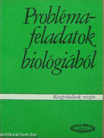 Problémafeladatok biológiából középiskolások részére