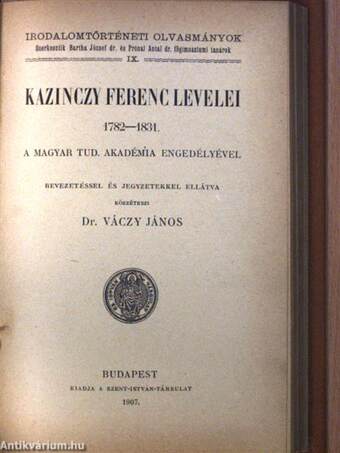 Dugonics András Etelkája/Mindszenty Gedeon válogatott költeményei/Kazinczy Ferenc levelei 1782-1831./Szent ember/Poncianus históriája