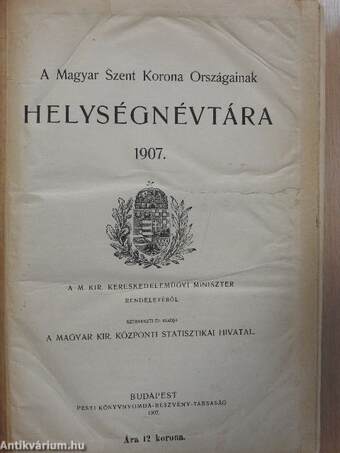 A Magyar Szent Korona Országainak Helységnévtára 1907.