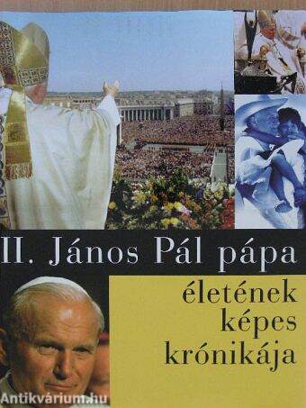 II. János Pál pápa életének képes krónikája