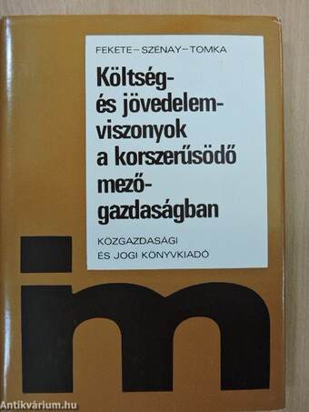 Költség- és jövedelemviszonyok a korszerűsödő mezőgazdaságban