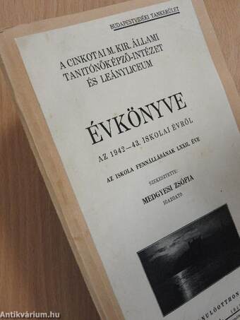 A Cinkotai M. Kir. Állami Tanitónőképző-Intézet és Leányliceum Évkönyve az 1942-43. iskolai évről