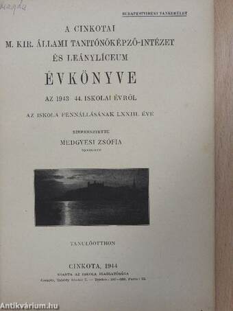 A Cinkotai M. Kir. Állami Tanitónőképző-Intézet és Leánylíceum Évkönyve az 1943-44. iskolai évről