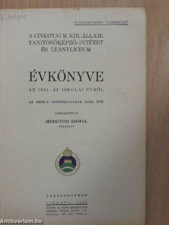 A Cinkotai M. Kir. Állami Tanitónőképző-Intézet és Leányliceum Évkönyve az 1941-42. iskolai évről