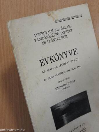 A Cinkotai M. Kir. Állami Tanitónőképző-Intézet és Leányliceum Évkönyve az 1941-42. iskolai évről