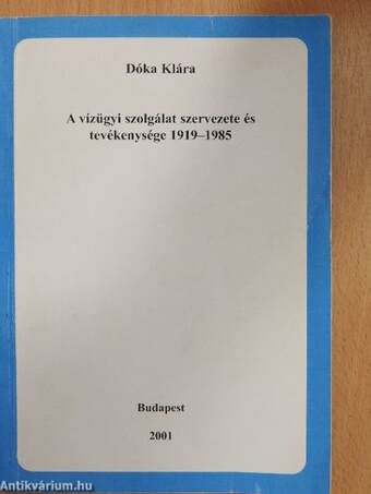 A vízügyi szolgálat szervezete és tevékenysége 1919-1985