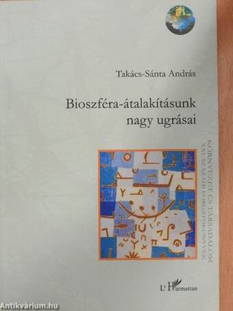 Bioszféra-átalakításunk nagy ugrásai