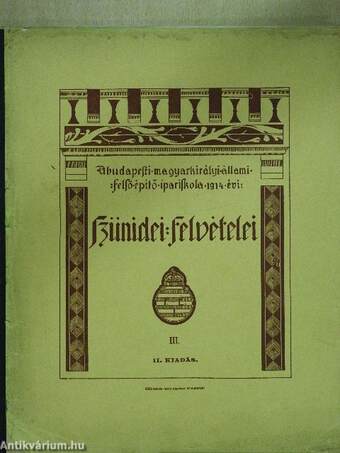 A Budapesti Magyar Királyi Állami Felső Épitő Ipariskola 1914. évi szünidei felvételei III.