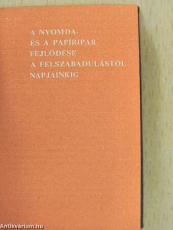 A nyomda- és a papíripar fejlődése a felszabadulástól napjainkig (minikönyv)