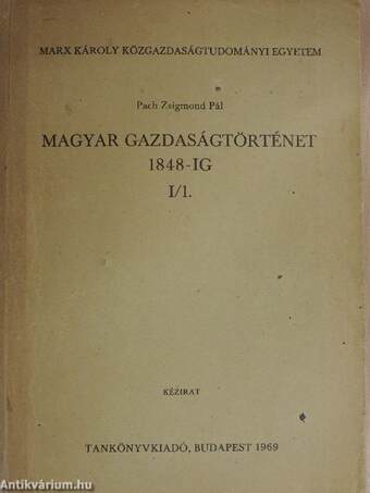 Magyar gazdaságtörténet 1848-ig I/1.