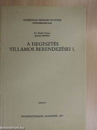 A hegesztés villamos berendezései I.