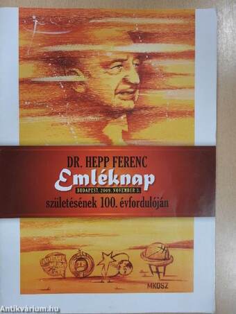 Dr. Hepp Ferenc Emléknap születésének 100. évfordulóján