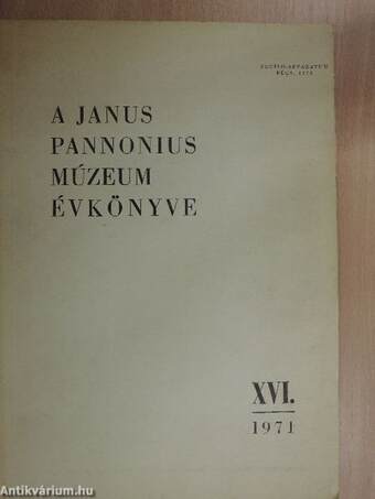 A Janus Pannonius Múzeum Évkönyve 1971. - Régészet