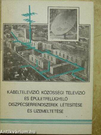 Kábeltelevízió, közösségi televízió és épületfelügyelő diszpécserrendszerek létesítése és üzemeltetése