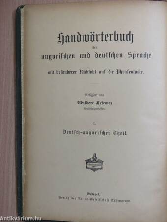 Magyar és német kézi szótár tekintettel a két nyelv szólásaira I-II.