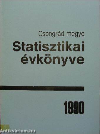 Csongrád megye statisztikai évkönyve 1990