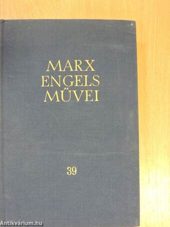 Karl Marx és Friedrich Engels művei 39.