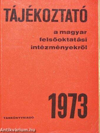 Tájékoztató a magyar felsőoktatási intézményekről 1973