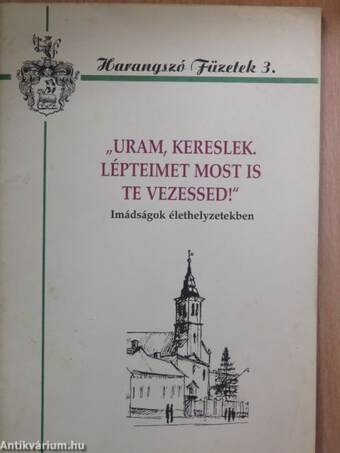 "Uram, kereslek. Lépteimet most is te vezessed!"