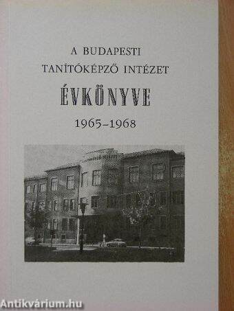 A Budapesti Tanítóképző Intézet Évkönyve 1965-1968