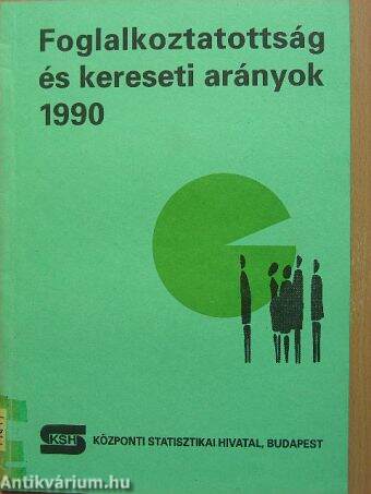 Foglalkoztatottság és kereseti arányok 1990