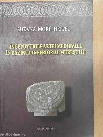 Inceputurile Artei Medievale in Bazinul Inferioral Muresului