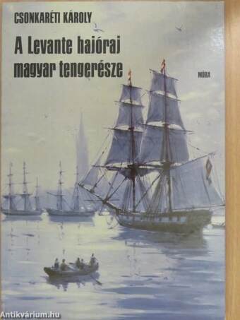 A Levante hajóraj magyar tengerésze (dedikált példány)
