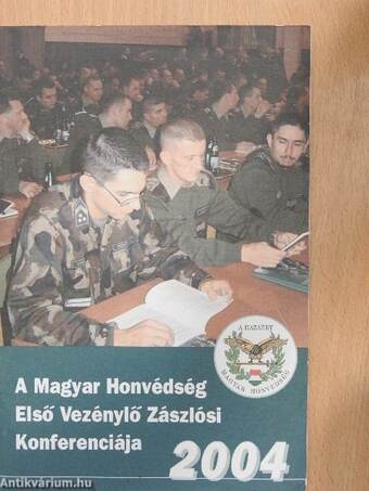 A Magyar Honvédség Első Vezénylő Zászlósi Konferenciája 2004