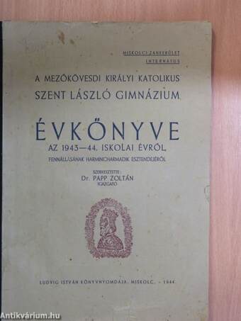 A Mezőkövesdi Királyi Katolikus Szent László Gimnázium Évkönyve az 1943-44. iskolai évről