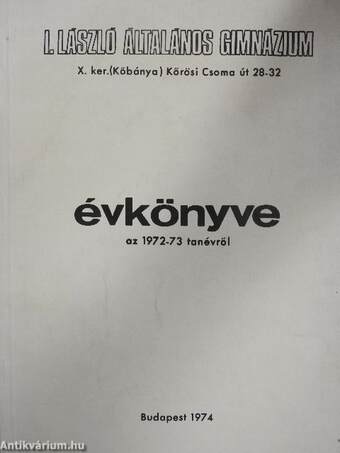 I. László Általános Gimnázium évkönyve az 1972-73. tanévről