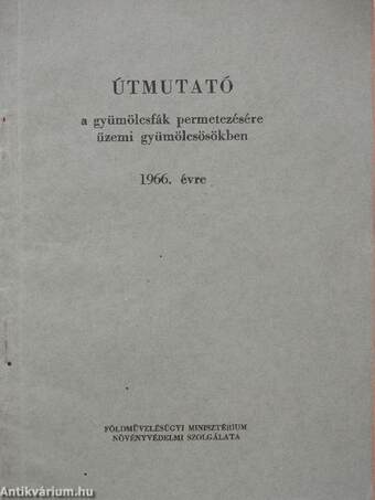 Útmutató a gyümölcsfák permetezésére üzemi gyümölcsösökben 1966. évre