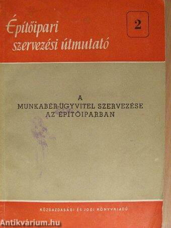 A munkabér-ügyvitel szervezése az építőiparban