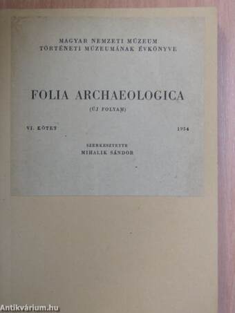 Folia Archaeologica VI.