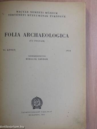 Folia Archaeologica VI.