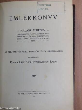 Emlékkönyv Halász Ferencz harminczéves tanfelügyelői munkásságának és min. osztálytanácsossá való kinevezésének ünnepére