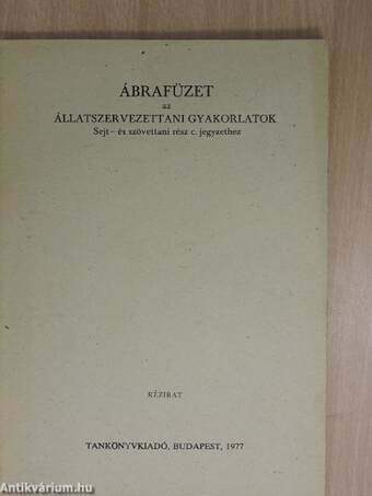 Ábrafüzet az állatszervezettani gyakorlatok Sejt- és szövettani rész c. jegyzethez