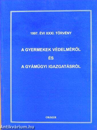 1997. évi XXXI. törvény a gyermekek védelméről és a gyámügyi igazgatásról