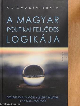 A magyar politikai fejlődés logikája