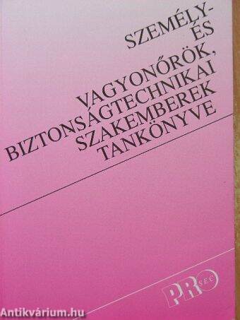 Személy- és vagyonőrök, biztonságtechnikai szakemberek tankönyve