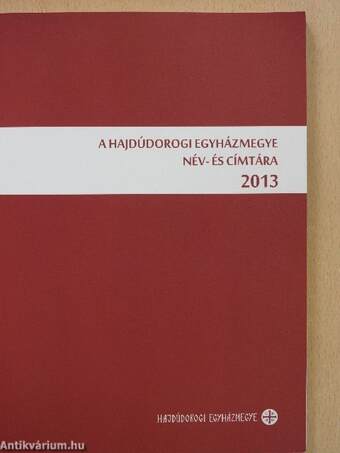 A Hajdúdorogi egyházmegye név- és címtára 2013