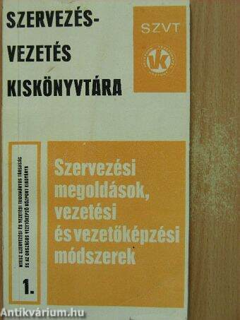 Szervezési megoldások, vezetési és vezetőképzési módszerek 1.