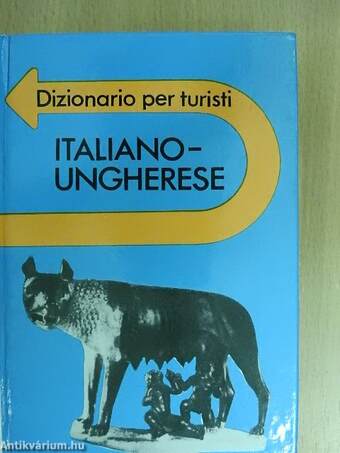 Magyar-olasz útiszótár/Italiano-Ungherese dizionario per turisti