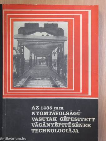 Az 1435 mm nyomtávolságú vasutak gépesített vágányépítésének technológiája