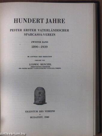 Die fünfzigjährige Geschichte des pester ersten vaterländischen Sparcassa-Vereines 1840-1889/Hundert jahre pester erster vaterländischer Sparcassa-Verein 1890-1939 I-II.