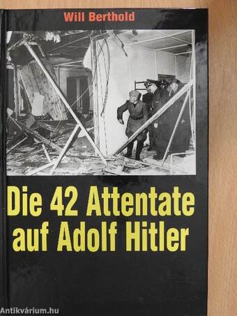 Die 42 Attentate auf Adolf Hitler